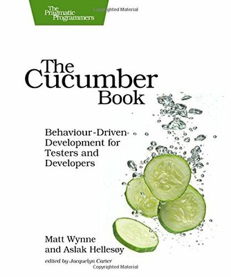 The Cucumber Book: Behaviour-Driven Development for by Aslak Hellesoy 1934356808