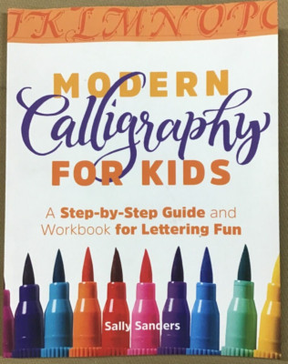 Modern Calligraphy for Kids - by Sally Sanders (Paperback) NEW  