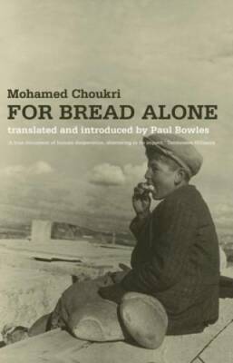For Bread Alone - Paperback By Choukri, Mohamed - GOOD