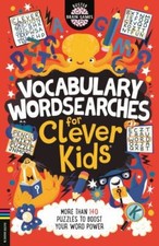 Vocabulary Wordsearches for Clever Kids : More than 150 puzzles to boost your w