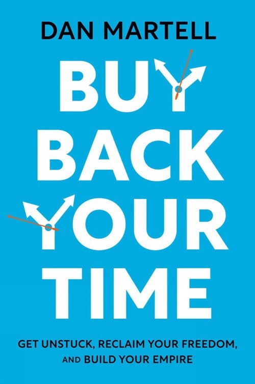 Buy Back Your Time: Get Unstuck, Reclai..., Dan Martell