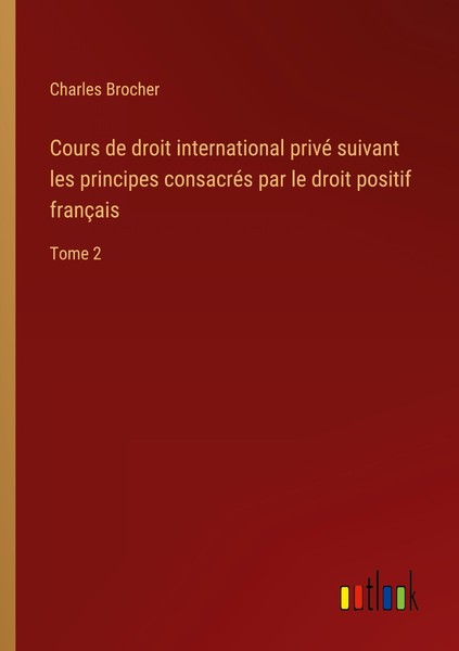 Cours De Droit International Privé Suivant Les Principes ConsacréS Par Le Droit-image