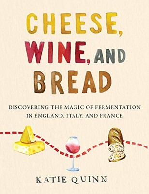 Cheese, Wine, and Bread: Discovering the Magic of Fermentation i