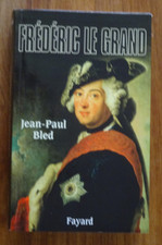 Frédéric Le Grand - BLED Jean-Paul / Histoire