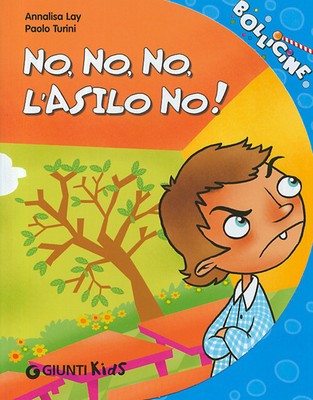 No, no, no, l'asilo no! Ediz. illustrata - Lay Annalisa, Turini Paolo