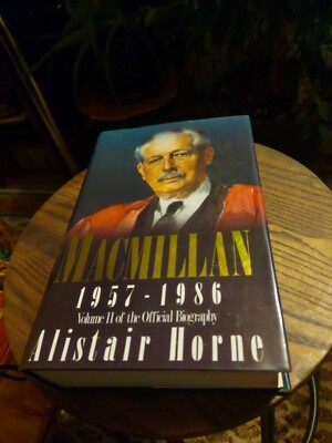 Harold MacMillan: 1957-1986: Volume 2: 1957-86 v. 2 By Alistair Horne 1st Ed. HB