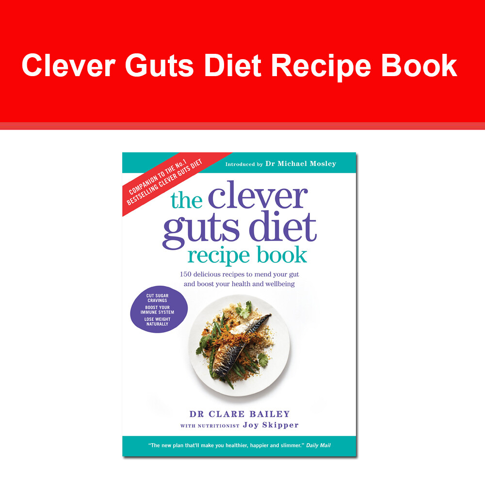 Clever Guts Diet Recipe Book 150 delicious recipes by Dr. Claire Bailey PB NEW