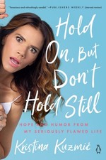 Hold On, But Don't Hold Still by Kristina Kuzmic (Paperback Book)