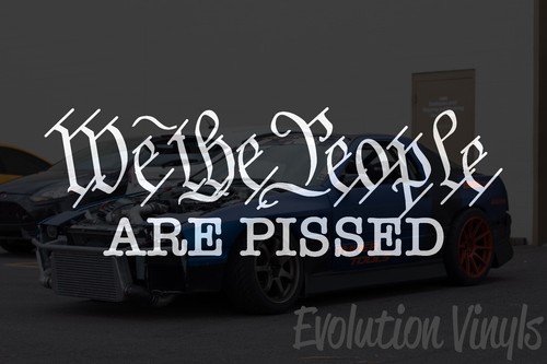 We The People Are Pissed Off Vinyl Decal - 5.5x1 Inch White Sticker For Car, Truck, Laptop, Wall