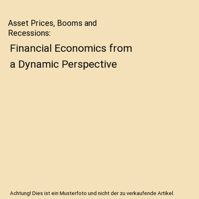 Asset Prices, Booms and Recessions: Financial Economics from a Dynamic Perspecti