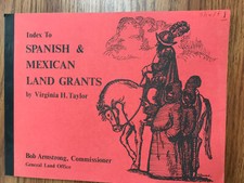 Index To Spanish & Mexican Land Grants by Virginia H. Taylor; 1976