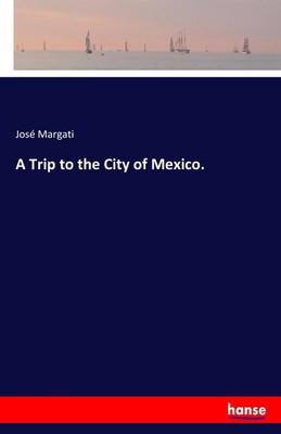 José Margati | A Trip to the City of Mexico. | Taschenbuch | Englisch (2016)