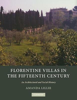 Florentine Villas in the Fifteenth Century An Architectural and Social History