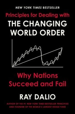 Principles for Dealing with the Changing World Order : Why Nation
