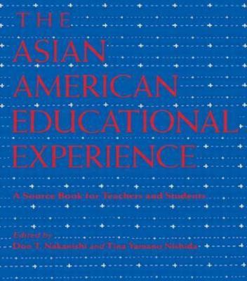 The Asian American Educational Experience: A Sourcebook for Teachers and...