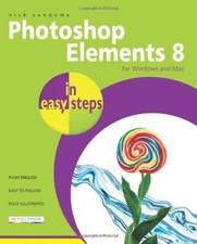 Photoshop Elements 8 in Easy Steps: For Windows and Mac By Nick