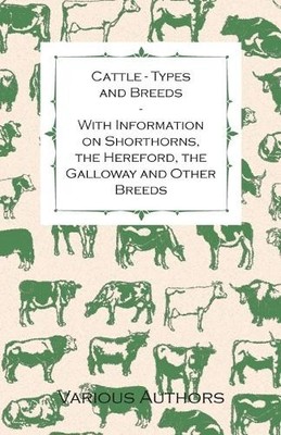 Various Cattle - Types and Breeds - With Information on Shorthorns (Taschenbuch)