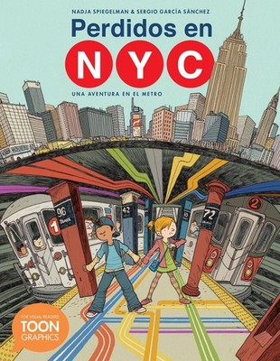 Perdidos en NYC: una aventura en el metro: A TOON Graphic by Nadja Spiegelman (S