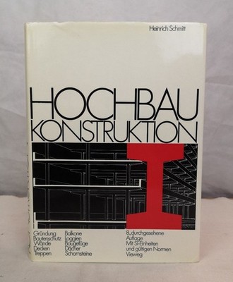 Hochbau Konstruktion. Die Bauteile und das Baugefüge. Grundlagen des heutigen Ba