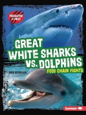 Great White Sharks vs. Dolphins: Food Chain Fights (Predator vs. Prey)
