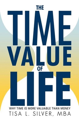 Tisa L. Silver Mba | The Time Value of Life | Taschenbuch | Englisch (2011)