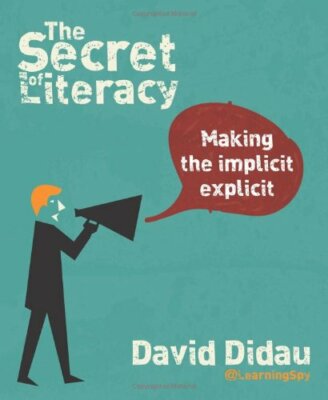The Secret of Literacy: Making the implicit, explicit, Didau 9781781351277..