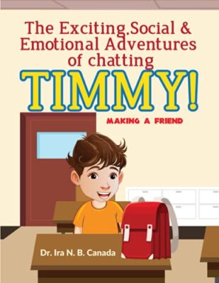 Die aufregenden sozialen und emotionalen Abenteuer des Chattens TIMMY! von Dr. Ira N B...