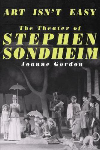 Art Isn't Easy: The Theater of Stephen Sondhe... 9780306804687 by Gordon, Joanne
