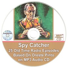 Spy Catcher 25 Old Time Radio Episodes Based On Oreste Pinto on MP3 Audio CD