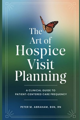 The Art of Hospice Visit Planning: A Clinical Guide to Patient-Centered Care Fre