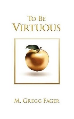 M. Gregg Fager To Be Virtuous, Second Edition (Gebundene Ausgabe) (US IMPORT)