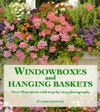 Windowboxes and Hanging Baskets Hardcover Claire Phoenix