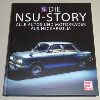 Bildband: Die NSU-Story - Alle Autos + Motorräder Prinz Ro80 Wankel TTS OSL Fox