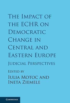 The Impact of the ECHR on Democratic Change in Central and Eastern Europe Motoc
