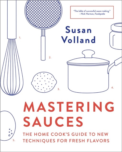 Mastering Sauces : The Home Cook's Guide to New Techniques for Fresh Flavors ... - Image 4