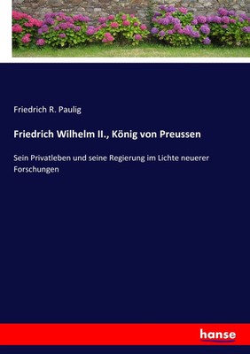 Friedrich Wilhelm II., König von Preussen Friedrich R. Paulig Taschenbuch 372 S.
