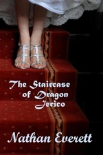 The Staircase of Dragon Jerico by Nathan Everett Paperback Book