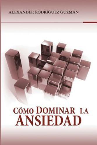 Cómo dominar la ansiedad, Paperback by Guzman, Alexander Rodriguez, Like New ...