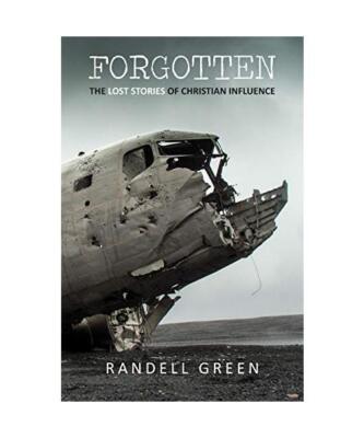 Forgotten: The Lost Stories of Christian Influence: The Lost Stories of Christia