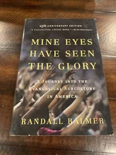 Mine Eyes Have Seen the Glory: A Journey Into t, Balmer, Herbert,,