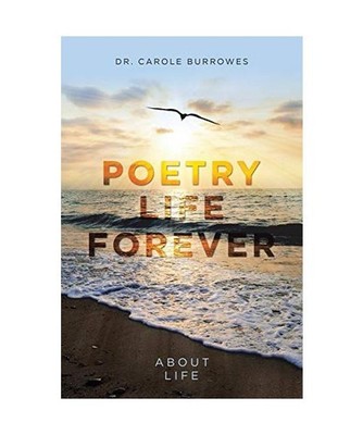 Poetry Life Forever: About Life: About Life, Carole Burrowes
