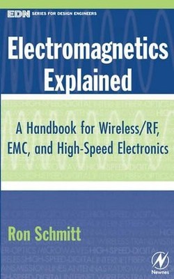 Electromagnetics Explained: A Handbook for Wireless/ RF, EMC, and High-Speed Ele