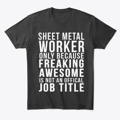 Sheet metals Worker- Funny T-Shirt Made in the USA Size S to 5XL