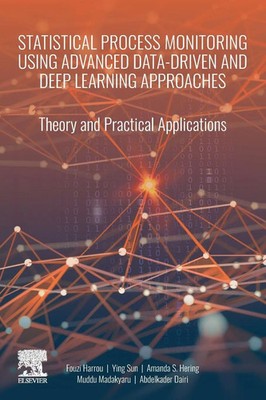 Statistical Process Monitoring Using Advanced Data-Driven and Deep Learning...