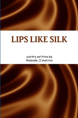 Lips Like Silk by Malcolm J. Warren Paperback Book