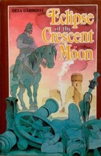 Eclipse of the Cresent Moon - Hardcover By Geza Gardonyi - GOOD