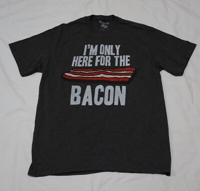 I'm Only Here for the Bacon - Large t-shirt
