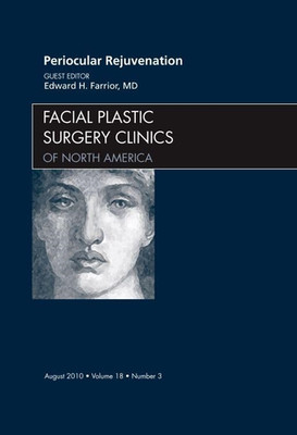 Periocular Rejuvenation, an Issue of Facial Plastic Sur -  NEW Edward Farrior 20