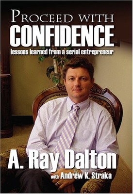 Proceed with Confidence lessons learned from a serial entrepreneur - A Ray D...