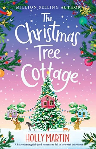 The Christmas Tree Cottage: A heartwarming feel good romance to